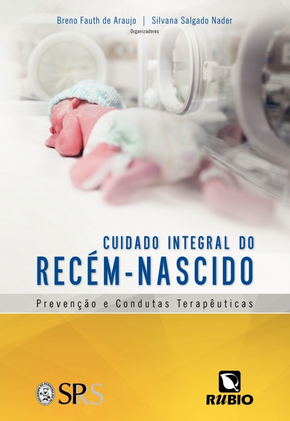 Cuidado Integral do Recém-nascido - Prevenção e Condutas Terapêuticas