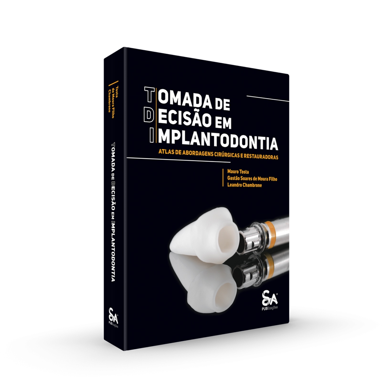 Tomada De Decisão Em Implantodontia Atlas De Abordagens Cirúrgicas E Restauradoras