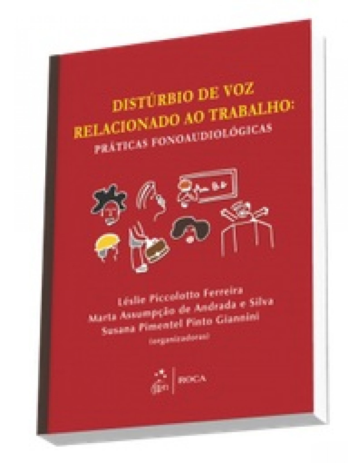 Distúrbio De Voz Relacionado Ao Trabalho - Práticas Fonoaudiológicas