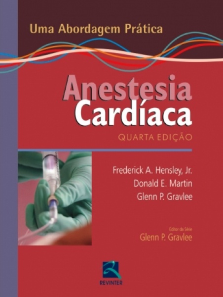 Anestesia Cardíaca - Uma Abordagem Prática