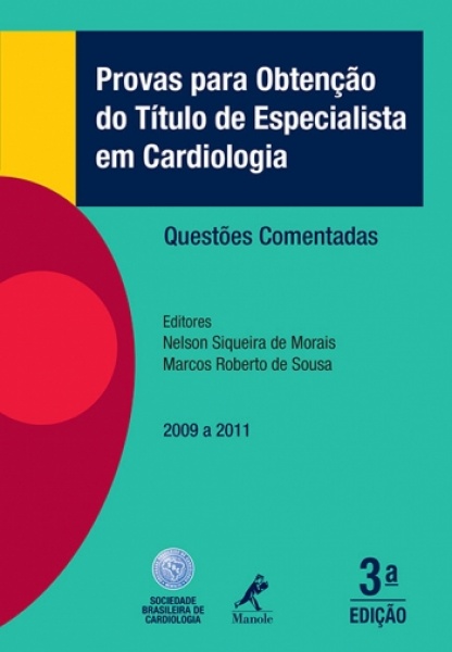 Provas Para Obtenção Do Título De Especialista Em Cardiologia: Questões Comentadas  2009 A 2011