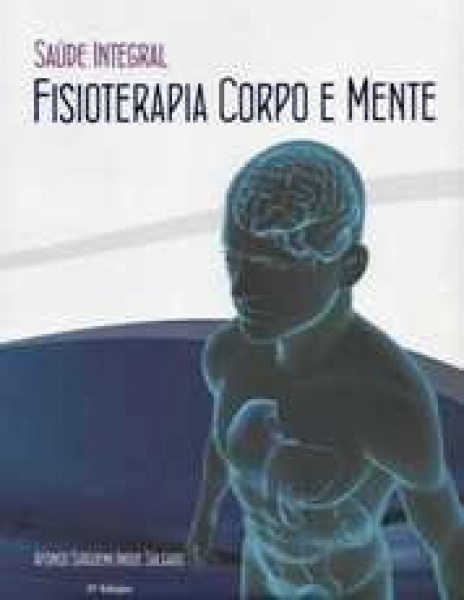 Saúde Integral: Fisioterapia Corpo E Mente