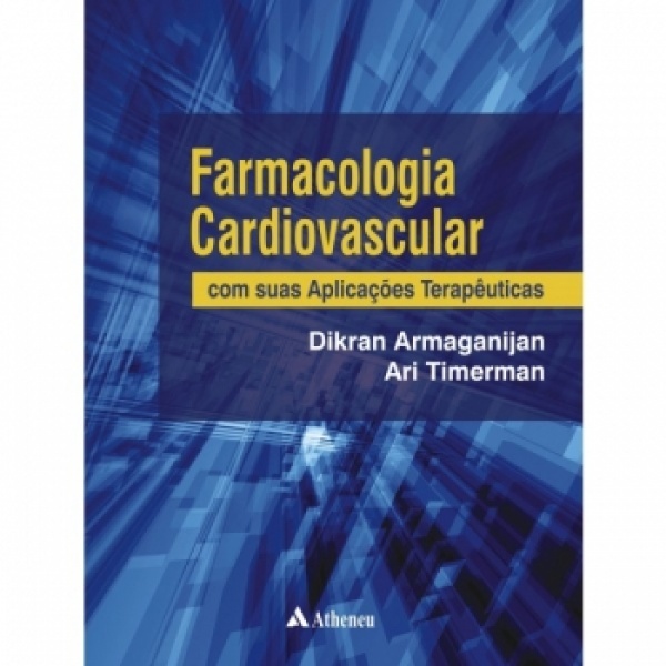 Farmacologia Cardiovascular - Com Suas Aplicações Terapêuticas