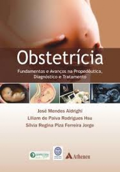 Obstetrícia - Fundamentos E Avanços Na Propedêutica, Diagnóstico E Tratamento.