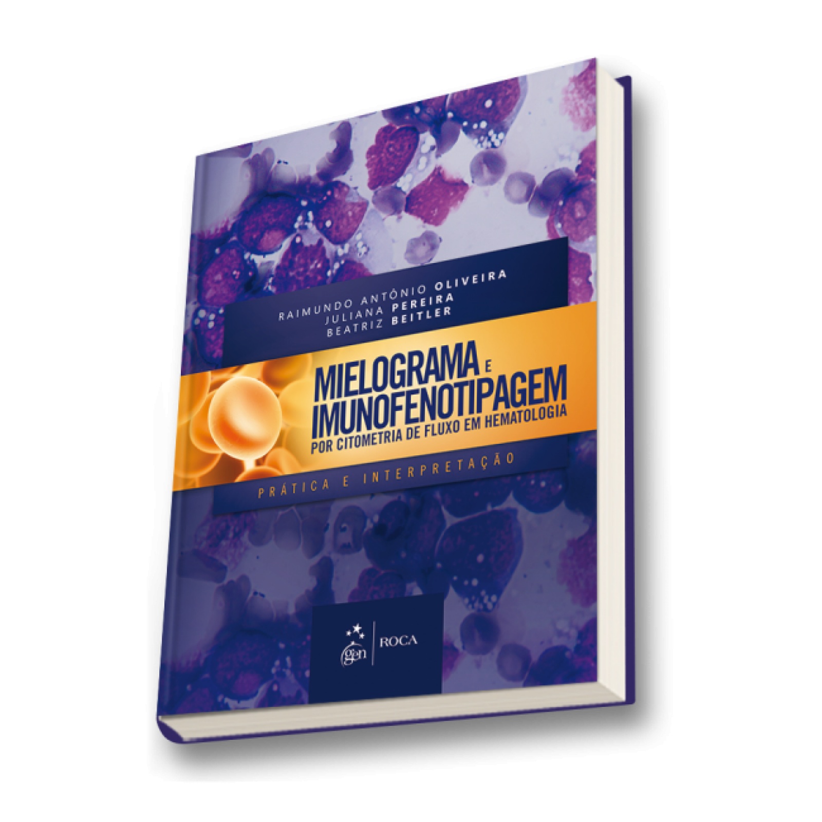 Mielograma E Imunofenotipagem Por Citometria De Fluxo Em Hematologia - Prática E Interpretação