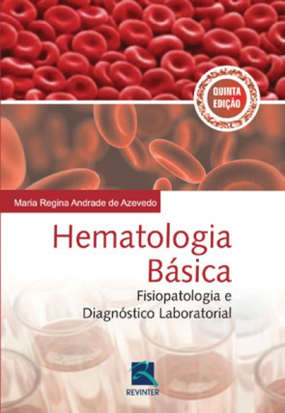Hematologia Básica - Fisiopatologia E Diagnóstico Laboratorial, 5ª Edição