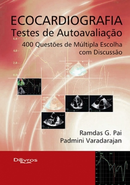 Ecocardiografia - Testes De Auto Avaliação - 400 Questões De Multipla Escolha Com Discussão