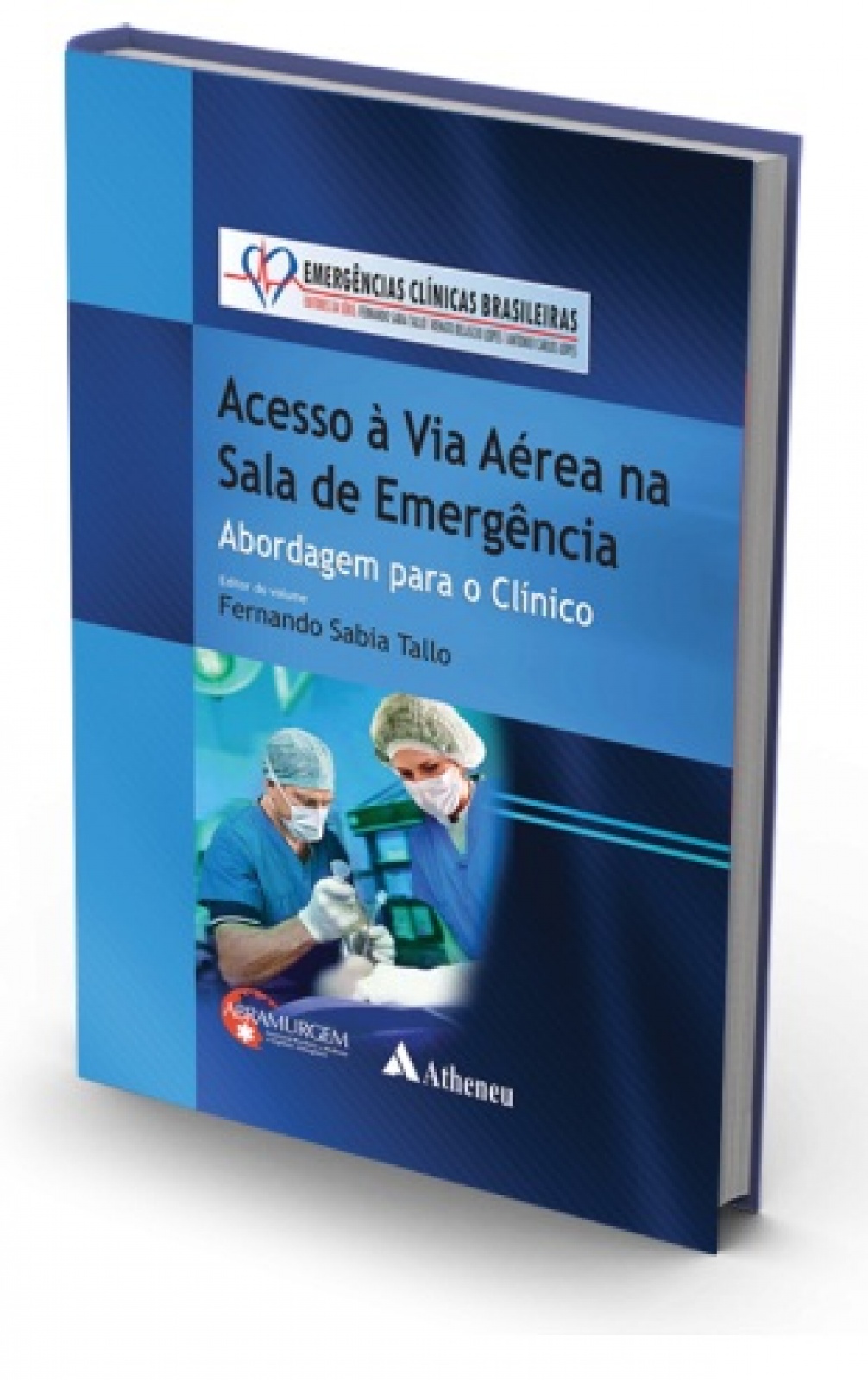 Serie Emergências Clínicas Brasileiras  Vol. Acesso A Via Aérea Na Sala De Emergência  Reimpressao