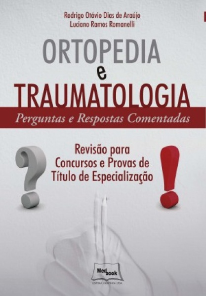 Ortopedia E Traumatologia - Perguntas E Respostas Comentadas