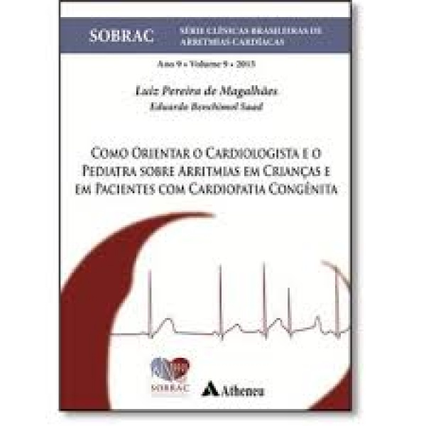 Como Orientar O Cardiologista E O Pediatra Sobre Arritmias Em Crianças E Em Pacientes Com Cardiopatia Congênita