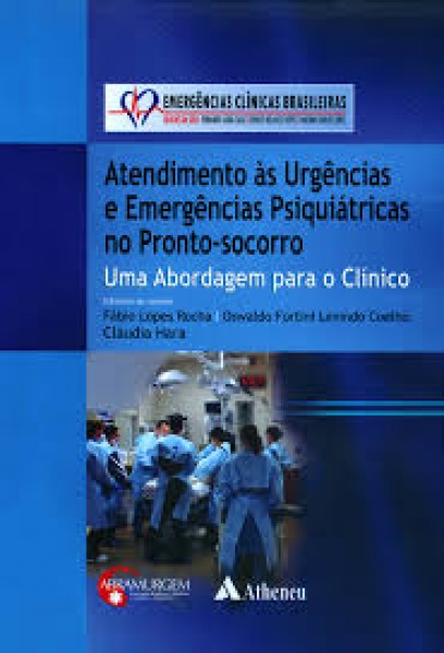 Série Emergências Clínicas Brasileiras - Vol. Atendimento Às Urgências E Emergências Psiquiátricas No Pronto-Socorro