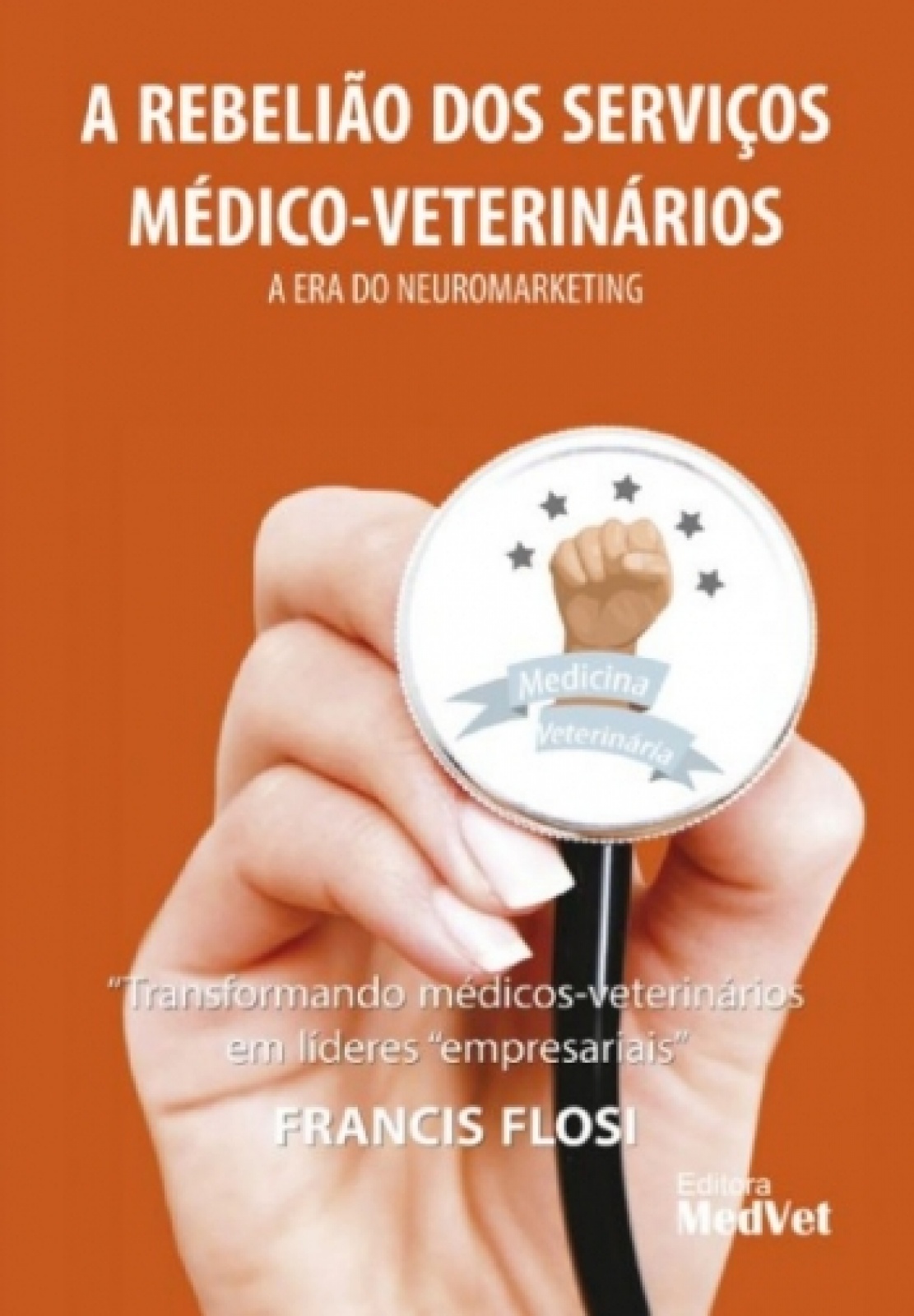 A Rebelião Dos Serviços Médico-Veterinários - A Era Do Neuromarketing