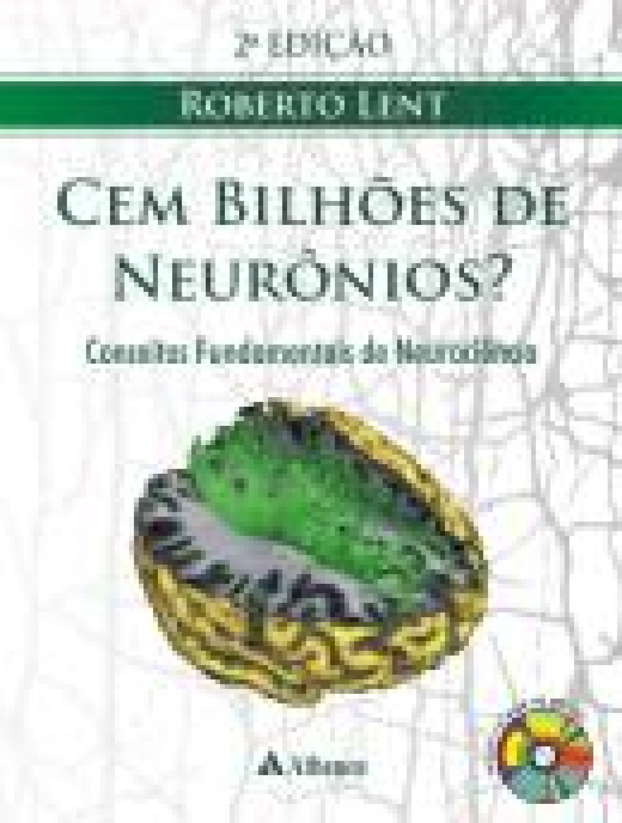 Cem Bilhões De Neurônios? Conceitos Fundamentais De Neurociência - 2ª Edição