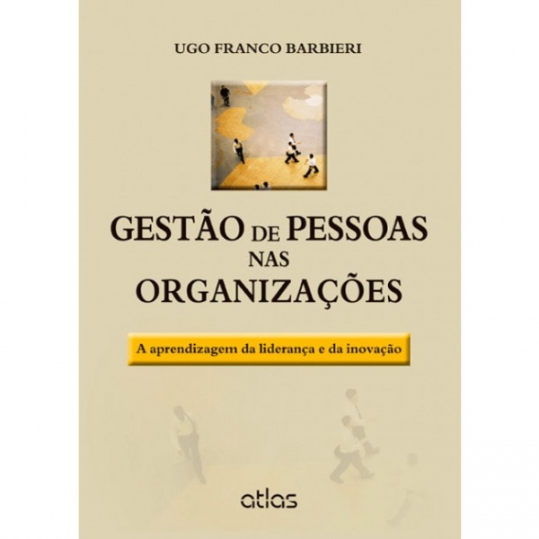 Gestão De Pessoas Nas Organizações: A Aprendizagem Da Liderança E Da Inovação