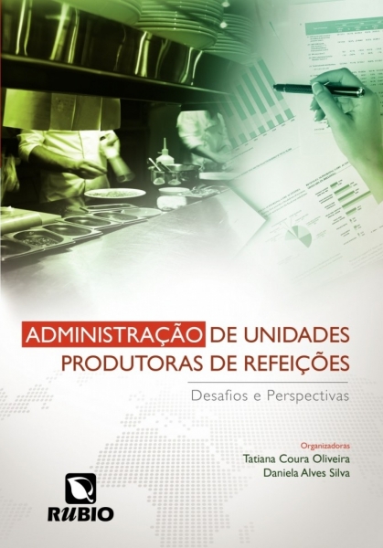 Administração de Unidades Produtoras de Refeições - Desafios e Perspectivas