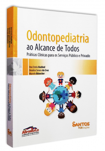 Odontopediatria Ao Alcance De Todos Práticas Clínicas Para Os Serviços Público E Privado