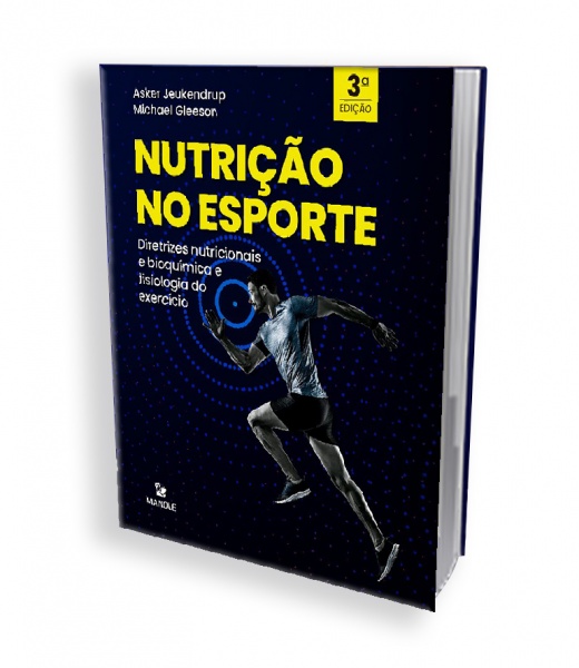Nutrição No Esporte - Diretrizes Nutricionais E Bioquímica E Fisiologia Do Exercício - 3ª Edição