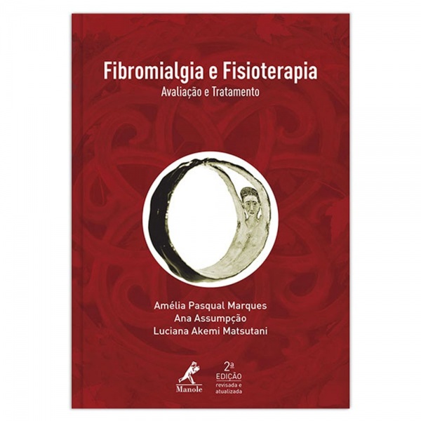 Fibromialgia E Fisioterapia: Avaliação E Tratamento – 2ª Edição