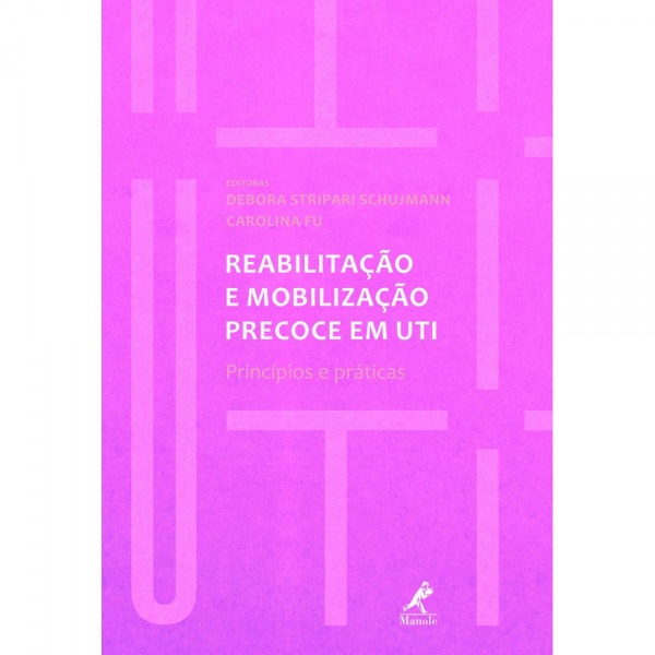 Reabilitação E Mobilização Precoce Em Uti – Princípios E Práticas 