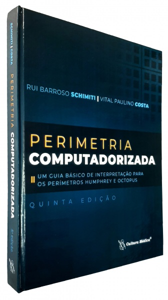 Perimetria Computadorizada - Um Guia Básico De Interpretação Para Os Perimetros Humphrey E Octopus