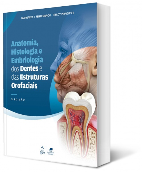 Anatomia, Histologia E Embriologia Dos Dentes E Das Estruturas Orofaciais