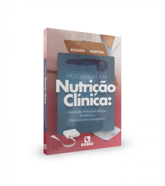 Protocolos Para Pesquisas Em Nutrição Clínica – Avaliação Antropométrica, Dietética E Metabolismo Energético