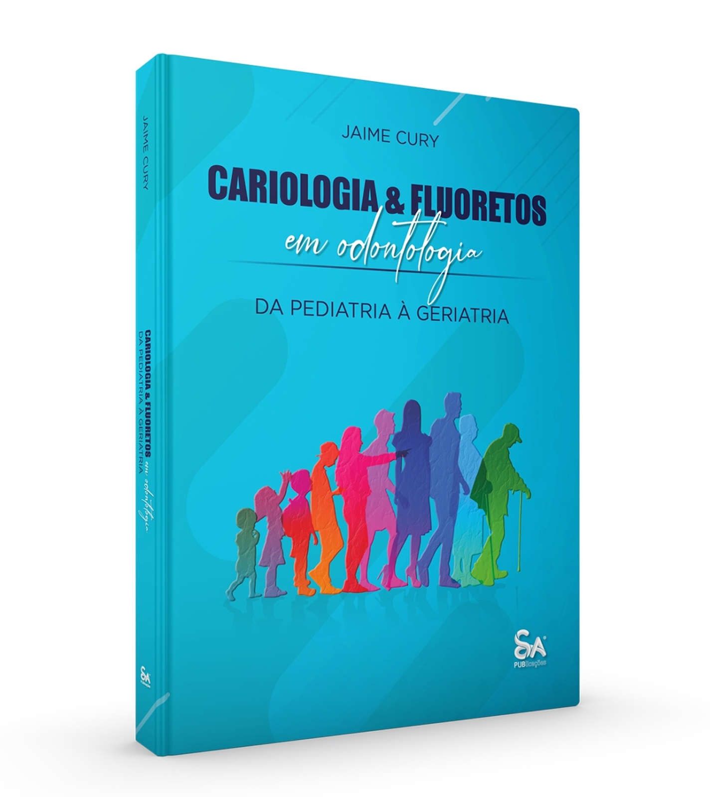 Cariologia & Fluoretos Em Odontologia - Da Pediatria A Geriatria