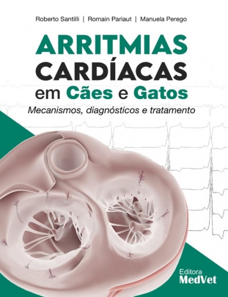 Arritmias Cardíacas Em Cães E Gatos - Mecanismos, Diagnósticos E Tratamentos