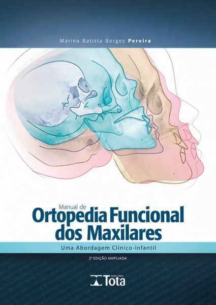 Manual De Ortopedia Funcional Dos Maxilares - Uma Abordagem Clínico Infantil 2ª Edição