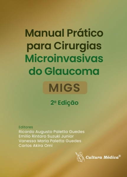 Manual Prático Para Cirurgias Microinvasivas Do Glaucoma (Migs) 2A. Edição